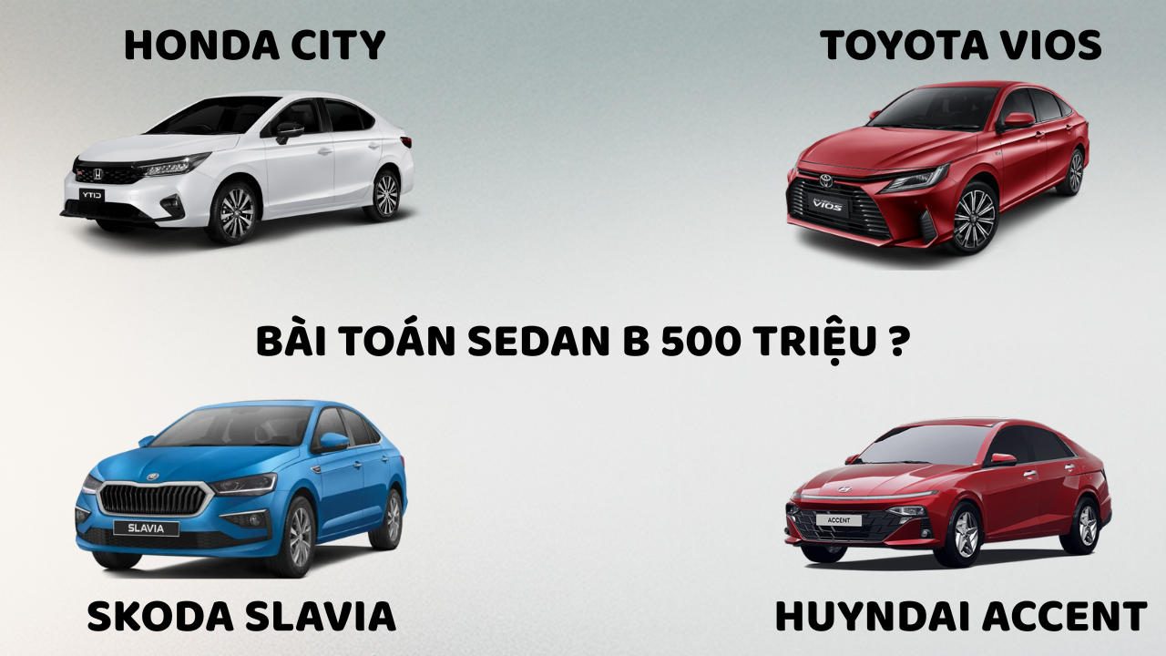 So sánh Slavia, Vios, City và Accent: Chọn xe sedan hạng B dưới 500 triệu đồng